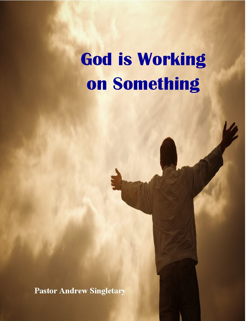 A person with arms raised against a cloudy sky background with the text 'God is Working on Something Pt. 1 -MP3' and 'Pastor Andrew Singletary'.